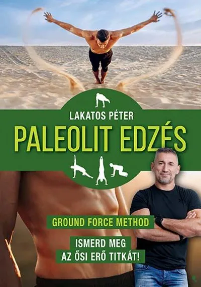 Paleolit edzés - új kiadás - Ground Force Method - Ismerd meg az ősi erő titkát! Prémium