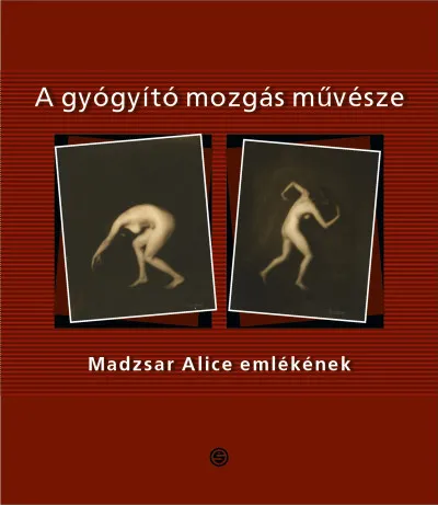 Árengedmény A gyógyító mozgás művésze - Madzsar Alice emlékének