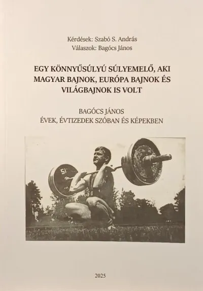 Egy könnyűsúlyú súlyemelő, aki magyar bajnok, Európa bajnok és világbajnok is volt - Bagócs János évek, évtizedek szóban és képekben Olcsóbb