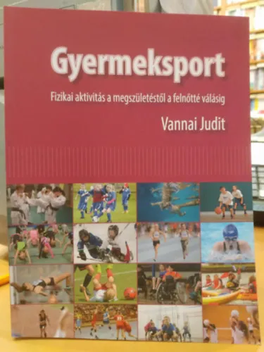 Olcsó Gyermeksport - Fizikai aktivitás a megszületéstől a felnőtté válásig