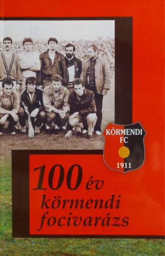 Vedd meg most 100 év körmendi focivarázs