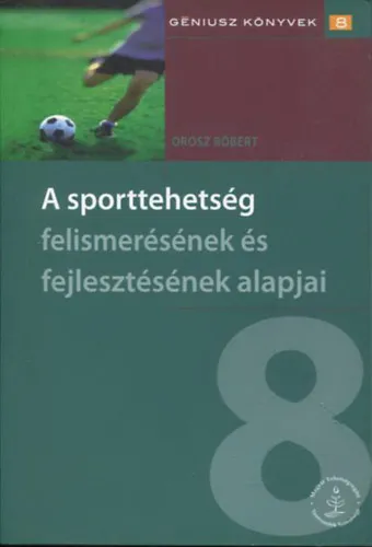 A sporttehetség felismerésének és fejlesztésének alapjai Legjobb ár