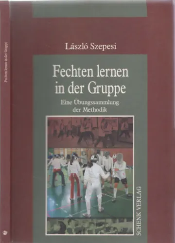 Vedd meg most Fechten lernen in der Gruppe - Eine Übungssammlung de Methodik (német nyelvű)