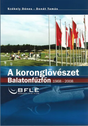 Azonnal elérhető A koronglövészet Balatonfűzfőn