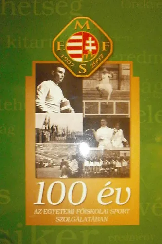 Ajánlat 100 év az egyetemi-főiskolai sport szolgálatában (1907-2007)