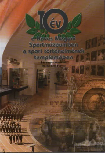 Kiárusítás 10 év a Heves Megyei Sportmúzeumban, a sport történelmének templomában