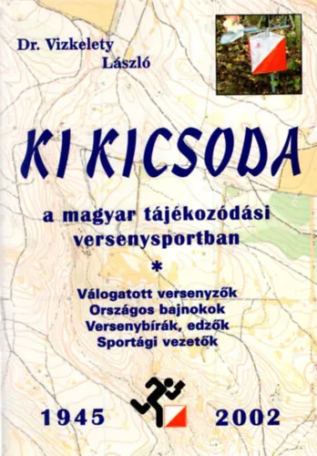 Outlet Ki kicsoda a magyar tájékozódási versenysportban 1945-2002