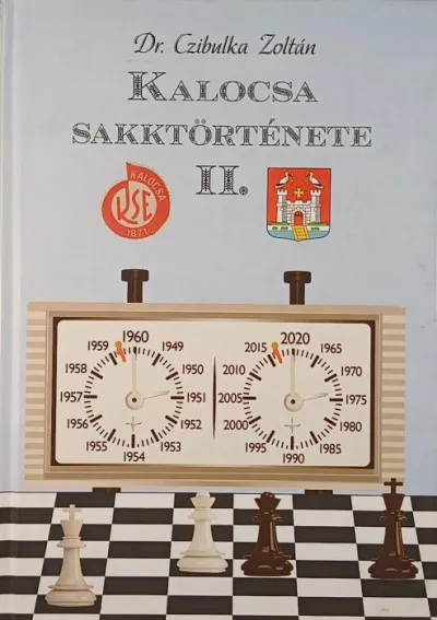 Csak ma Kalocsa sakktörténete II. (dedikált)