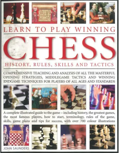 Kihagyhatatlan ajánlat Learn to Play Winning Chess: History, Rules, Skills & Tactics