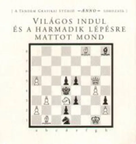 Világos indul és a harmadik lépésre mattod mond Ne maradj le