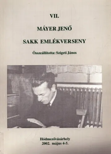 VII. Máyer Jenő sakk emlékverseny - Hódmezővásárhely, 2002. május 4-5. Szuper ajánlat