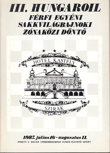 Vedd meg most III. Hungaroil férfi egyéni sakkvilágbajnoki zónaközi döntő (1987. július 16- augusztus 11., Hotel Kastély, Szirák)