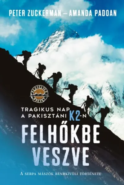 Felhőkbe veszve - Tragikus nap a pakisztáni K2-n - A serpa mászók rendkívüli története Biztonságos vásárlás