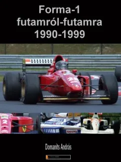 Utolsó esély Forma-1 futamról-futamra 1990-1999