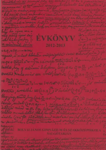 Évkönyv 2012-2013 (Bolyai János Gimnázium és Szakközépiskola Salgótarján) Korlátozott ajánlat