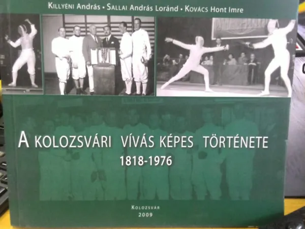 Legnépszerűbb A kolozsvári vívás képes története