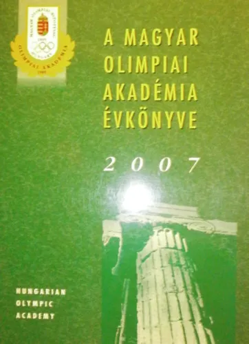 A Magyar Olimpiai Akadémia évkönyve 2007 Korlátozott ajánlat