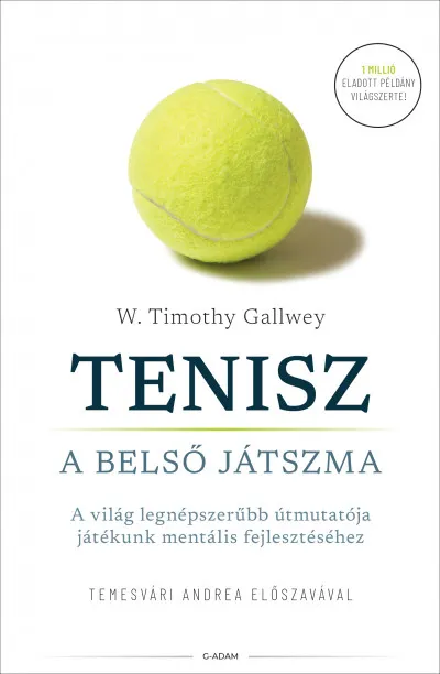Vedd meg online Tenisz - A belső játszma - A világ legnépszerűbb útmutatója játékunk mentális fejlesztéséhez