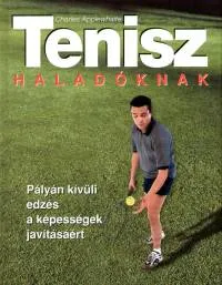 Különleges ajánlat Tenisz haladóknak - Pályán kívüli edzés a képességek javításáért