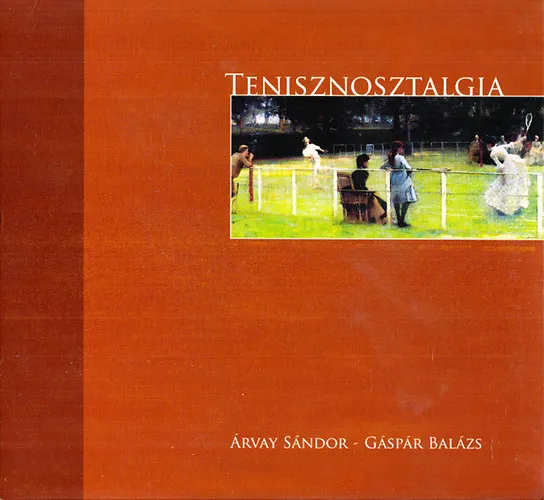Tenisznosztalgia I-II. (A tenyérlabda története + Egyedül a nagyvilágban) Olcsó