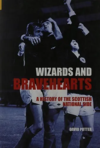 Akciós ár Wizards and Bravehearts: A History of the Scottish National Side