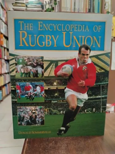 The encyclopedia of Rugby Union - A rögbi szakszervezet enciklopédiája Legjobb ár