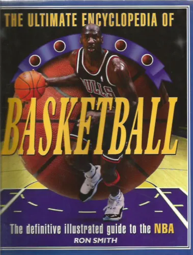 Népszerű The Ultimate Encyclopedia of Basketball: The Definitive Illustrated Guide to the NBA