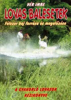 Vásárlói kedvenc Lovas balesetek - Félezer baj forrása és megelőzése