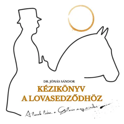 Azonnali szállítás Kézikönyv a lovasedződhöz - A lovak lába, a Galaxis meg minden