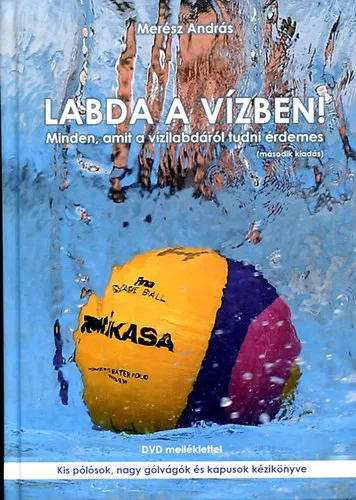 Ne maradj le Labda a vízben! Minden, amit a vízilabdáról tudni érdemes (Merész András)
