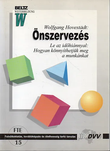 Vedd meg most Önszervezés - Le az időhiánnyal: Hogyan könnyíthetjük meg a munkánkat