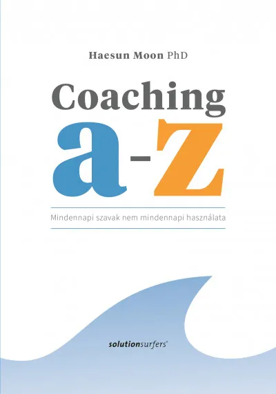 Utolsó esély Coaching A-Z - Mindennapi szavak nem mindennapi használata