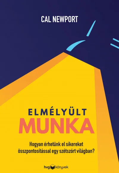 Árengedmény Elmélyült munka - Hogyan érhetünk el sikereket összpontosítással egy szétszórt világban?