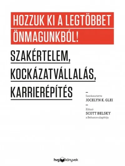 Ajánlat Hozzuk ki a legtöbbet önmagunkból - Szakértelem, kockázatvállalás, karrierépítés
