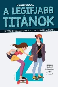 Azonnali szállítás A legifjabb titánok - Vezetőknek a Z generációs munkavállalókról