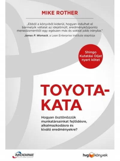 Toyota-Kata - Hogyan ösztönözzük munkatársainkat fejlődésre, alkalmazkodásra és kiváló eredményekre? Azonnal elérhető