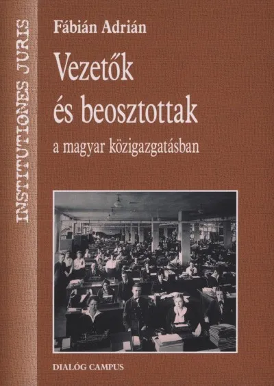 Exkluzív ajánlat Vezetők és beosztottak a magyar közigazgatásban