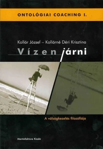 Kihagyhatatlan ajánlat Vízen járni - A válságkezelés filozófiája