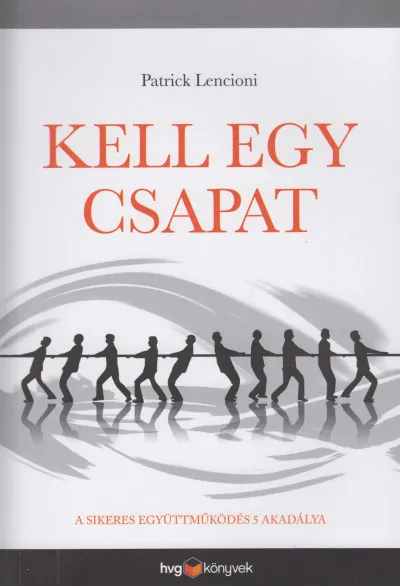 Kell egy csapat - A sikeres együttműködés 5 akadálya Szuper ajánlat