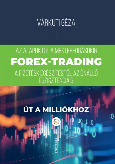 Akció Forex-trading - Az alapoktól a mesterfokig, fizetéskiegészítéstől az önálló egzisztenciáig