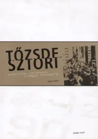A tőzsdesztori - Emberközeli történetek a magyar tőkepiacról Azonnali szállítás
