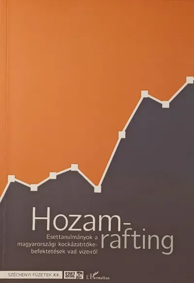 Szuper ajánlat Hozamrafting - Esettanulmányok a magyarországi kockázatitőke-befektetések vad vizeiről