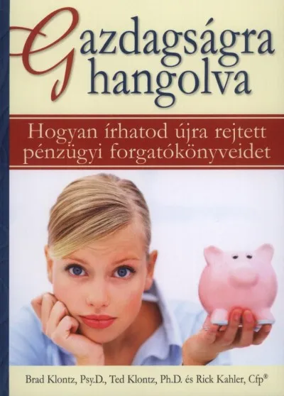 Legnépszerűbb Gazdagságra hangolva - Hogyan írhatod újra rejtett pénzügyi forgatókönyveidet