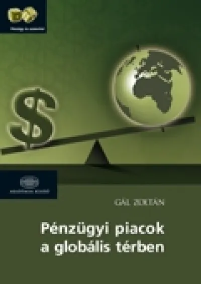 Pénzügyi piacok a globális térben - A VÁLSÁG SZABDALTA PÉNZÜGYI TÉR Azonnal elérhető