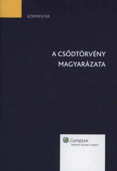 Ne maradj le A csődtörvény magyarázata - A 2009. ÉVI LI. TÖRVÉNNYEL MÓDOSÍTOTT CSŐDTÖRVÉNY MAGYARÁZATA