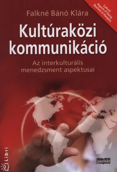Vedd meg most Kultúraközi kommunikáció - Az interkultúrális menedzsment aspektusai