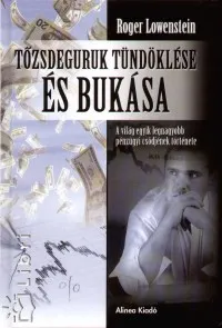 Tőzsdeguruk tündöklése és bukása - A világ egyik legnagyobb pénzügyi csődjének története Nézd meg most