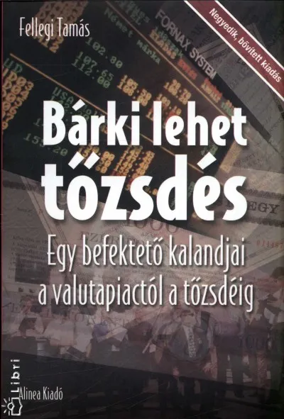 Bárki lehet tőzsdés - Egy befektető kalandjai a valutapiactól a tőzsdéig Kedvezmény