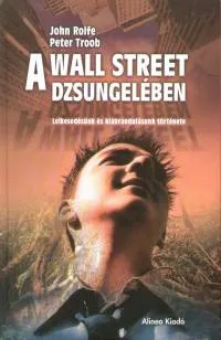 Exkluzív ajánlat A Wall Street dzsungelében - Lelkesedésünk és kiábrándulásunk története