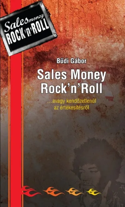 Sales Money Rock'n'Roll - ...avagy kendőzetlenül az értékesítésről Exkluzív ajánlat